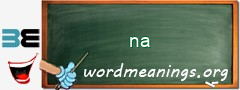 WordMeaning blackboard for na